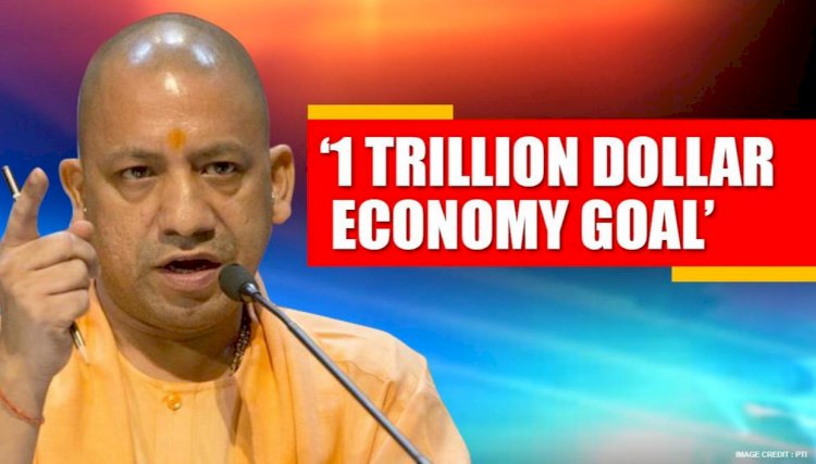 To Become One Billion Dollars Of The Economy, Uttar Pradesh: Yogi Adityanath 
