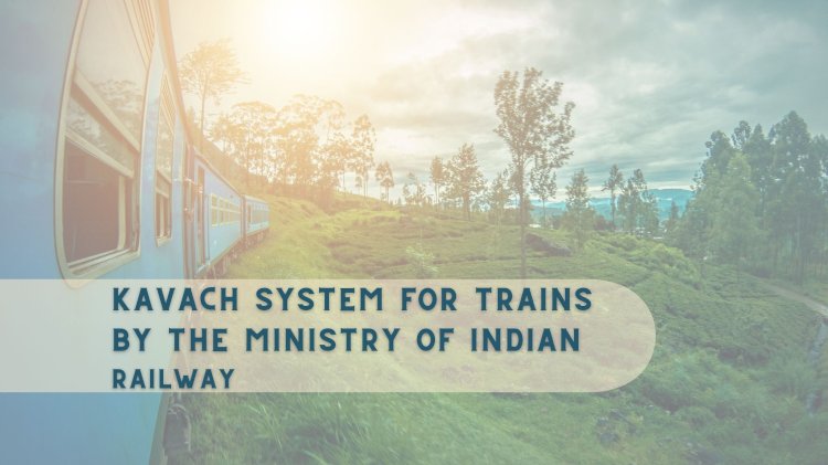 Kavach System for Trains by Ministry Of Indian Railway 