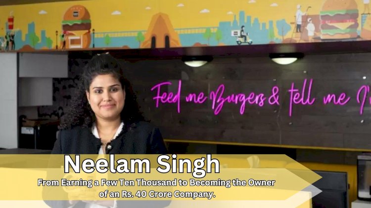 Neelam Singh- From Earning a Few Ten Thousand to Becoming the Owner of an Rs. 40 Crore Company.