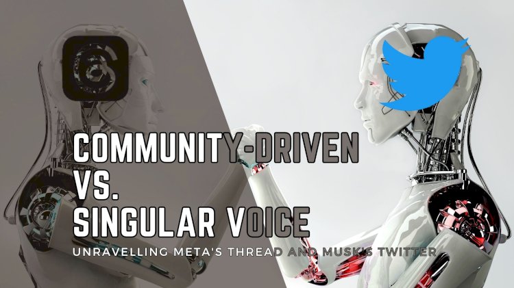 Community-Driven vs. Singular Voice: Unraveling Meta's Thread and Twitter