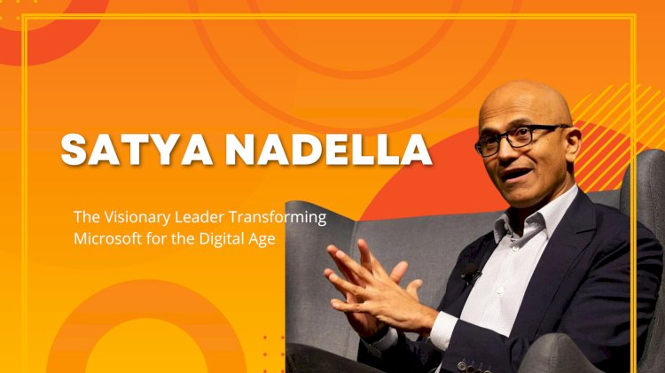 Satya Nadella: The Visionary Leader Transforming Microsoft for the Digital Age