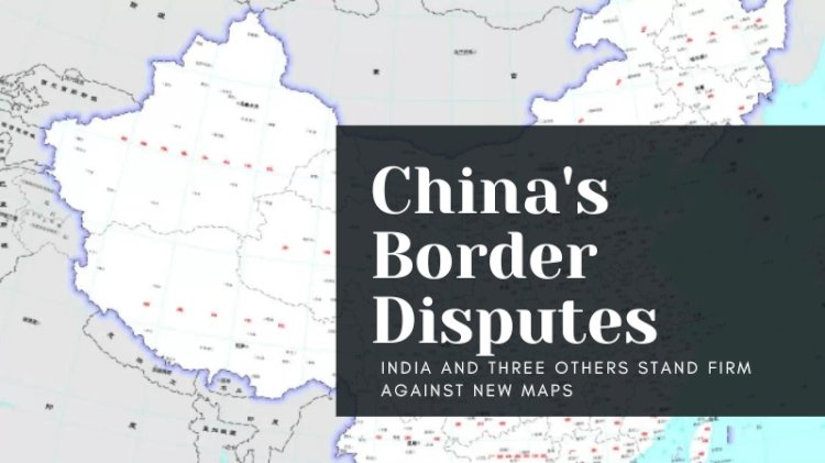 China's Border Disputes: India and Three Others Stand Firm Against New Maps