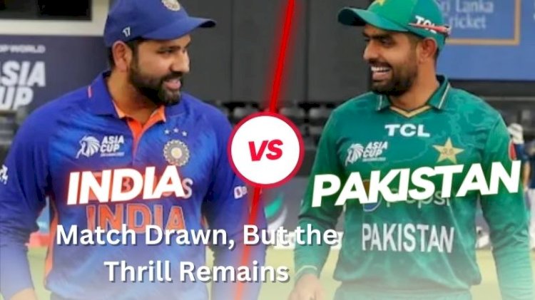 India vs Pakistan: Match Drawn, But the Thrill Remains