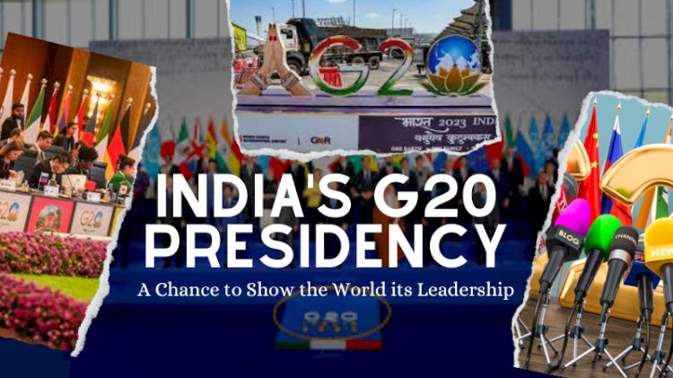 India's G20 Presidency: A Chance to Show the World its Leadership