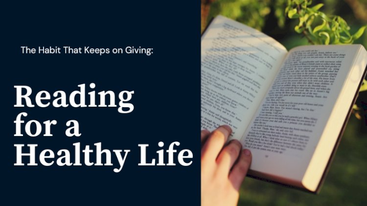 The Habit That Keeps on Giving: Reading for a Healthy Life