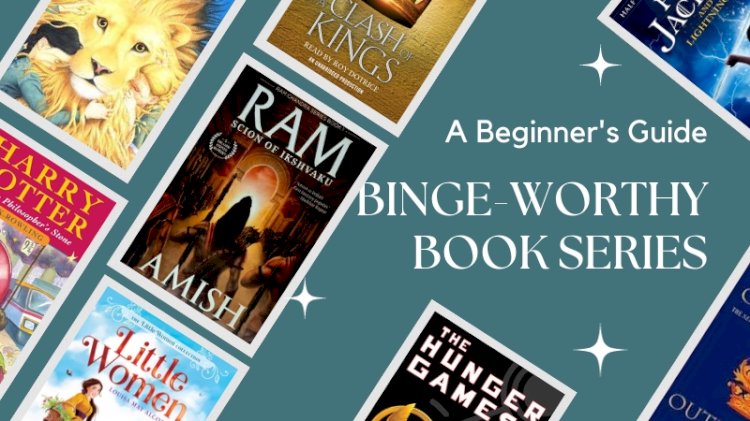 Binge-Worthy Book Series: A Beginner's Guide