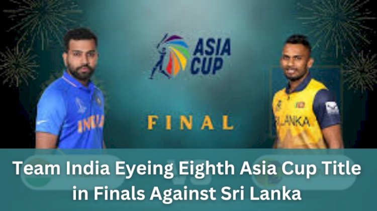Team India Eyeing Eighth Asia Cup Title in Finals Against Sri Lanka