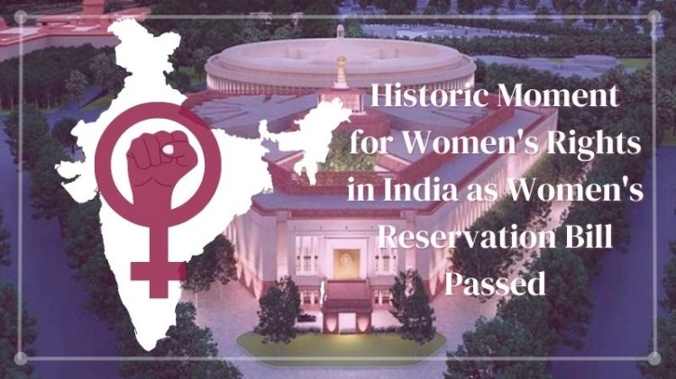 Historic Moment for Women's Rights in India as Women's Reservation Bill Passed