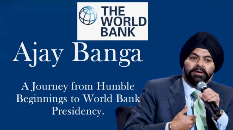 Ajay Banga: A Journey from Humble Beginnings to World Bank Presidency