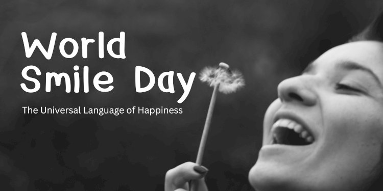 World Smile Day: The Universal Language of Happiness