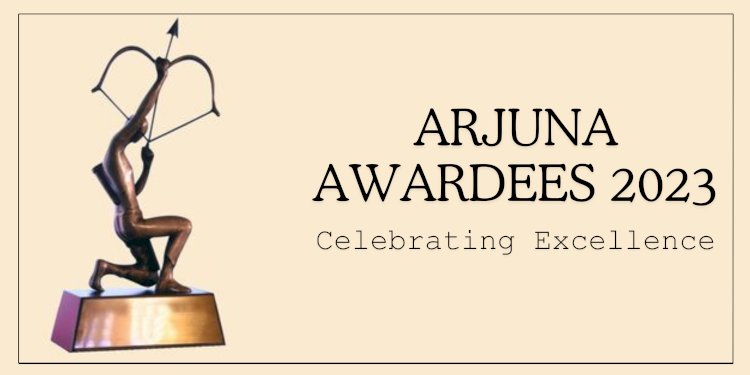 Celebrating Excellence: Arjuna Awardees 2023